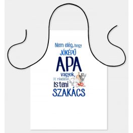   Vicces szakács kötény, Nem elég, hogy jóképű apa vagyok