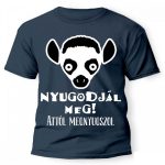 Vicces póló több színben, nyugodjál meg attól megnyugszol