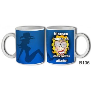 Vicces bögre, Nincsen ronda nő, csak kevés alkohol Vicces bögre, Nincsen ronda nő, csak kevés alkohol