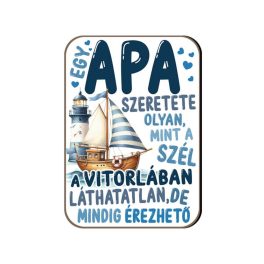   Fa hűtőmágnes, Apa szeretete olyan, mint a szél a vitorlában