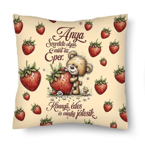 Kicsi díszpárna, Anya szeretete olyan, mint az eper
