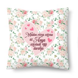   Kicsi díszpárna, Anyák napja, Minden rózsa szirma az Anya szívének egy darabja