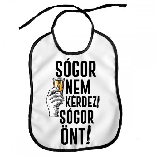 Vicces előke, Sógor nem kérdez, sógor önt