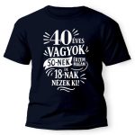 Vicces póló több színben, 30, 40, 50, 60, 70, 80, 90 éves vagyok.....