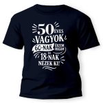 Vicces póló több színben, 30, 40, 50, 60, 70, 80, 90 éves vagyok.....