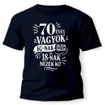 Vicces póló több színben, 30, 40, 50, 60, 70, 80, 90 éves vagyok.....