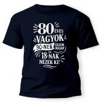 Vicces póló több színben, 30, 40, 50, 60, 70, 80, 90 éves vagyok.....
