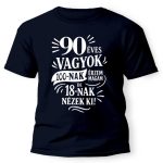 Vicces póló több színben, 30, 40, 50, 60, 70, 80, 90 éves vagyok.....