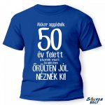 Vicces póló több színben, akkor aggódnék.....év felett a korom miatt.....