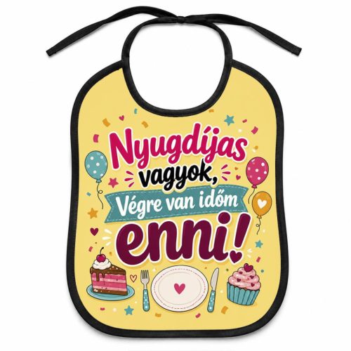 Vicces felnőtt előke, Nyugdíjas vagyok, végre van időm enni