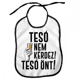 Vicces előke, Tesó nem kérdez, tesó önt