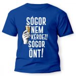 Vicces póló több színben, Sógor nem kérdez, sógor önt