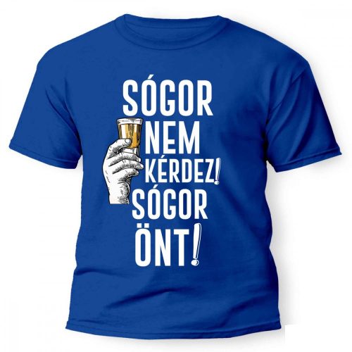 Vicces póló több színben, Sógor nem kérdez, sógor önt