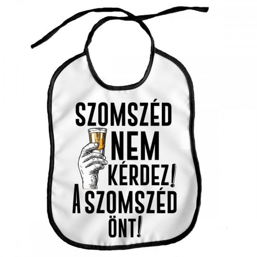 Vicces előke, Szomszéd nem kérdez, szomszéd önt