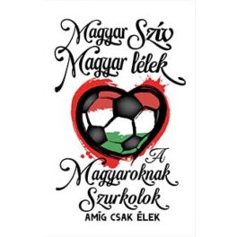   Szurkolói kéztörlő, konyharuha, Magyar szív, magyar lélek