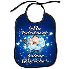 Vicces előke, Ma babakocsi, holnap Porsche