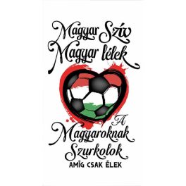 Szurkolói törölköző, Magyar szív, magyar lélek