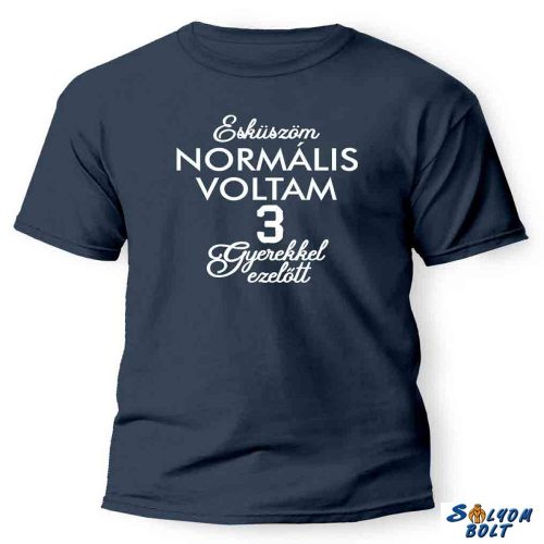 Vicces póló több színben, Esküszöm normális voltam 1,2,3 gyerekkel ezelőtt