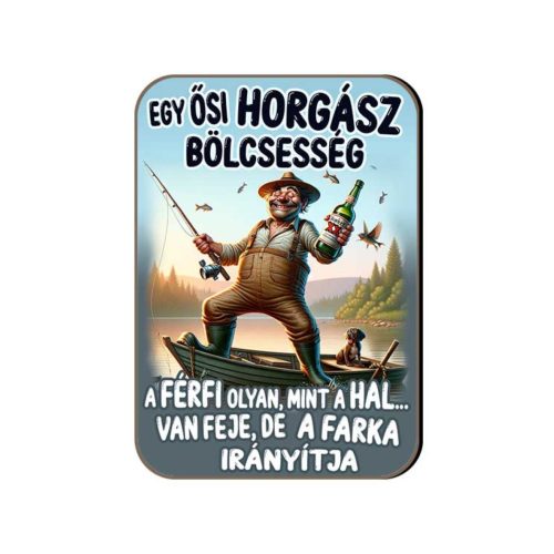 Fa hűtőmágnes, Egy ősi horgász bölcsesség