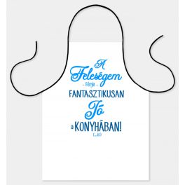   Vicces szakács kötény, A feleségem férje fantasztikusan jó a konyhában