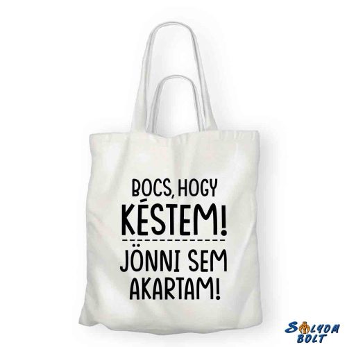 Vicces vászontáska, Bocs, hogy késtem, jönni sem akartam