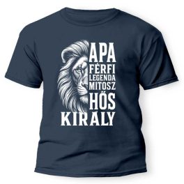   Vicces póló több színben, Apa férfi legenda mítosz hős király