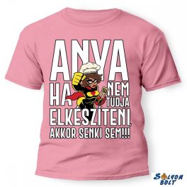   Vicces póló több színben, Ha anya nem tudja elkészíteni