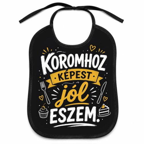 Vicces felnőtt előke, Koromhoz képest jól eszem
