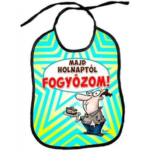 Vicces előke, Majd holnaptól fogyózom