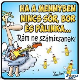 Vicces hűtőmágnes, Ha a mennyben nincs sör...