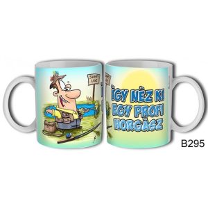 Vicces bögre, így néz ki egy profi horgász Vicces bögre, így néz ki egy profi horgász