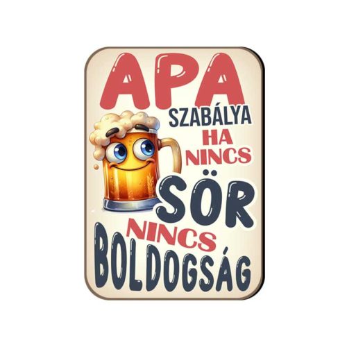 Fa hűtőmágnes, Apa szabálya, ha nincs sör, nincs boldogság