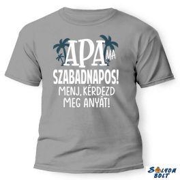 Vicces póló több színben, Apa ma szabadnapos