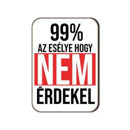 Fa hűtőmágnes, 99% az esélye, hogy nem érdekel