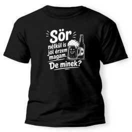 Vicces póló, Sör nélkül is jól érzem magam, de minek?