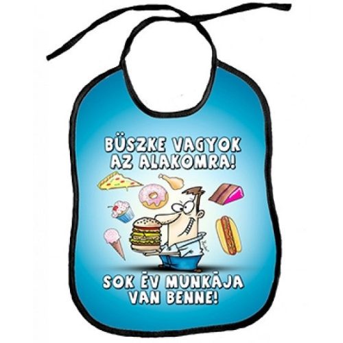 Vicces előke, Büszke vagyok az alakomra