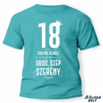 Vicces póló több színben, 18 évembe került, többféle számmal