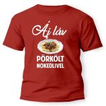 Vicces póló több színben, Áj láv pörkölt nokedlivel