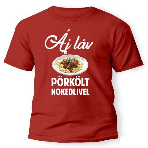 Vicces póló több színben, Áj láv pörkölt nokedlivel