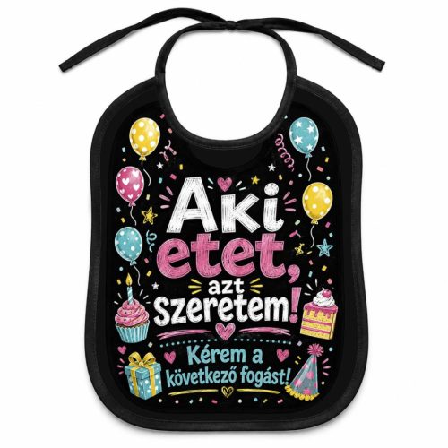 Vicces felnőtt előke, Aki etet, azt szeretem