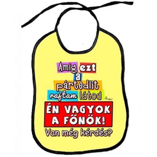 Vicces előke, Amíg ezt a partedlit rajtam látod