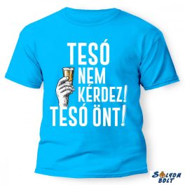 Vicces póló több színben, Tesó nem kérdez, tesó önt