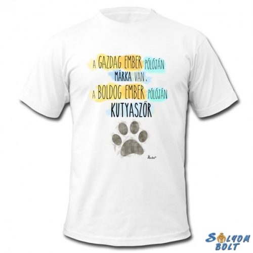 Vicces póló, A gazdag ember pólóján márka van, a boldog ember pólóján kutyaszőr